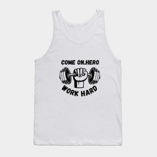 Come on champ, work hard Tank Top